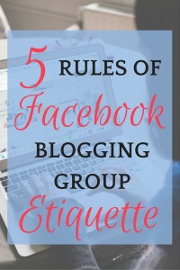 Facebook groups are a great place to learn the ins and outs of blogging, but there are some rules you need to know to be a welcome member of the group 