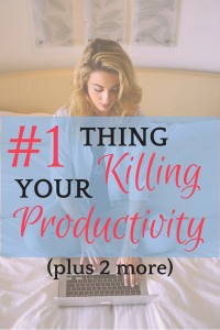 Are you doing any of these three productivity killers? Try some easy fixes!