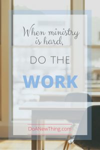 Ministry is hard. Ministry is lonely. Do the work and God promises to stand beside you. 