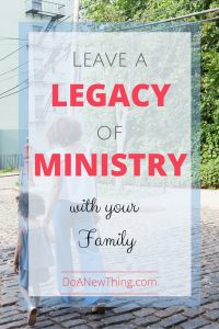Take your family along with you in online ministry. Leave them with a legacy.