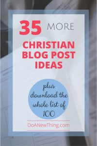 35 MORE Christian blog post ideas, plus download the whole list of 100 ideas!