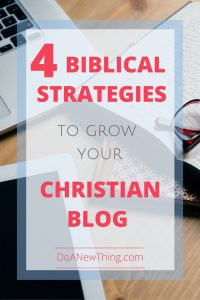God does not intend us to fumble around in our calling to Christian ministry. Try these four Biblical strategies to grow your Christian blog.