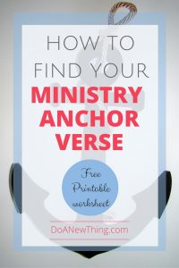 An anchor verse for your ministry can keep you centered ... oh, you may drift a bit, you may float to the edge of the stream. But your anchor keeps you from getting too far from where you belong ... from where you are safe.
