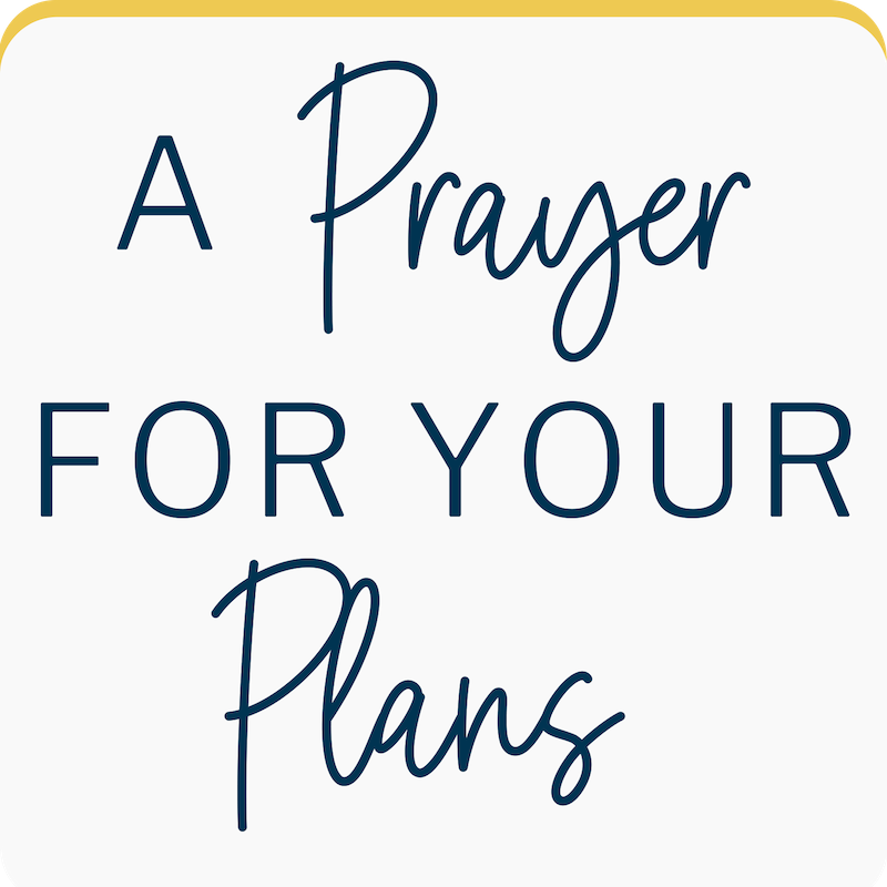 A Prayer for your plans