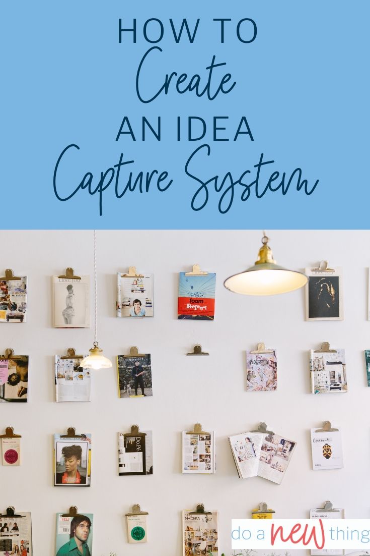 An idea capture system can keep your mind clear and focused on the things God has called you to do right now.