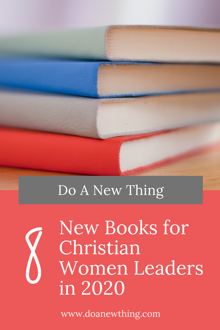 Even if your book stack is a mile high, you are going to want these new books for Christian Women Leaders coming in 2020!
