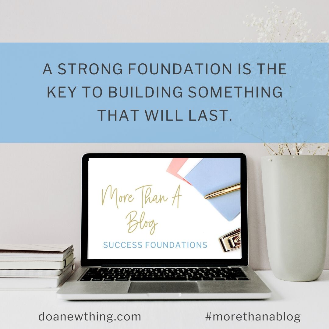 A Strong Foundation is the key to building something that will last