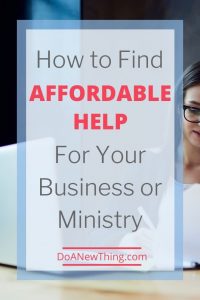 Affordable help for your blog, business or ministry is easier to find than you think.