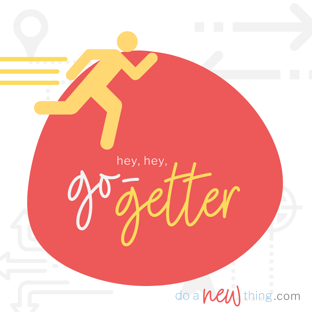 Go Getter | Do A New Thing