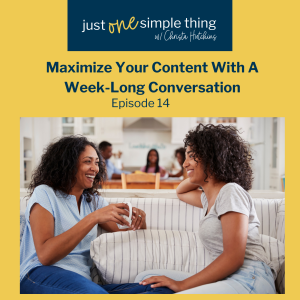 Maximize Your Content with a Week-Long Conversation