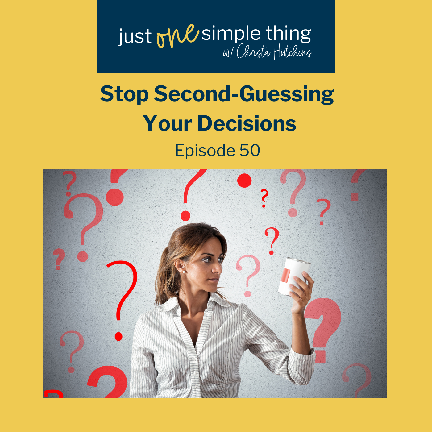 Stop Second-Guessing Your Decisions