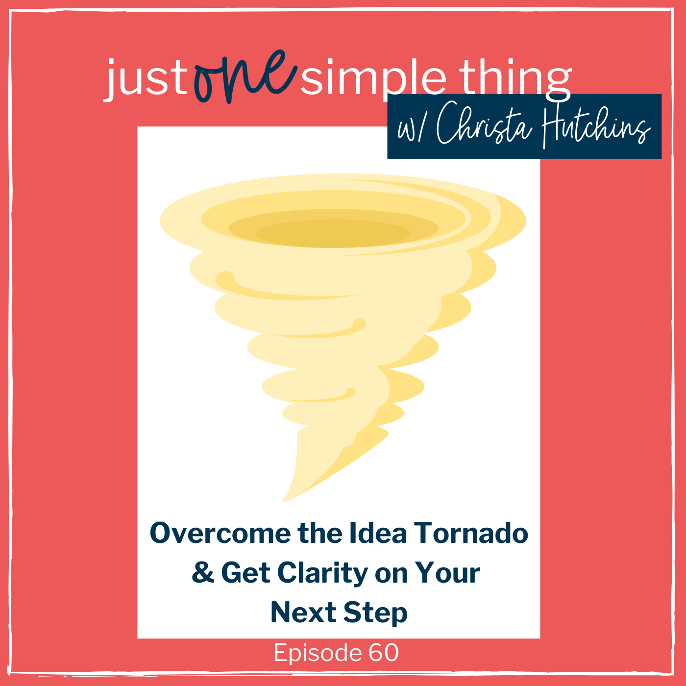 Overcome the Idea Tornado & Get Clarity on Your Next Step