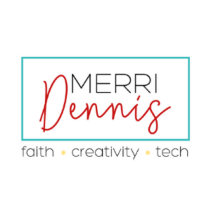 Merri Dennis faith creativity tech