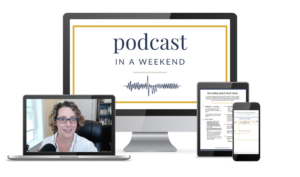 Podcast in a Weekend