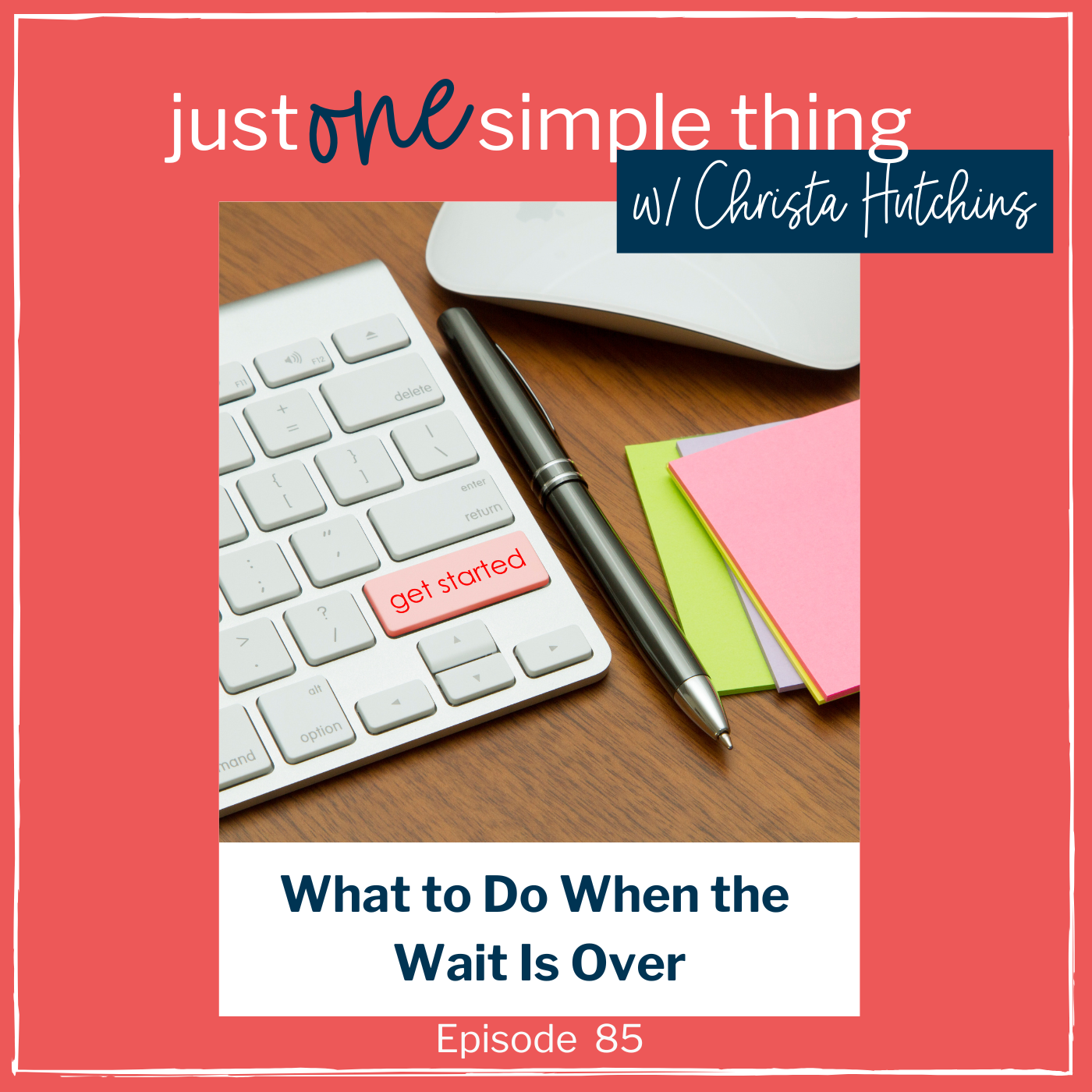 How to get started when the wait is over
