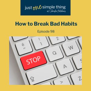 How to Break Bad Habits