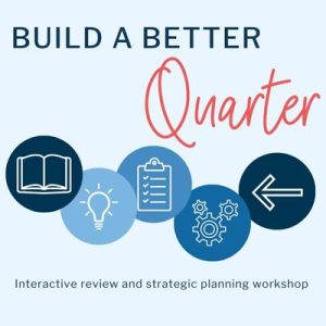 Build A Better Quarter