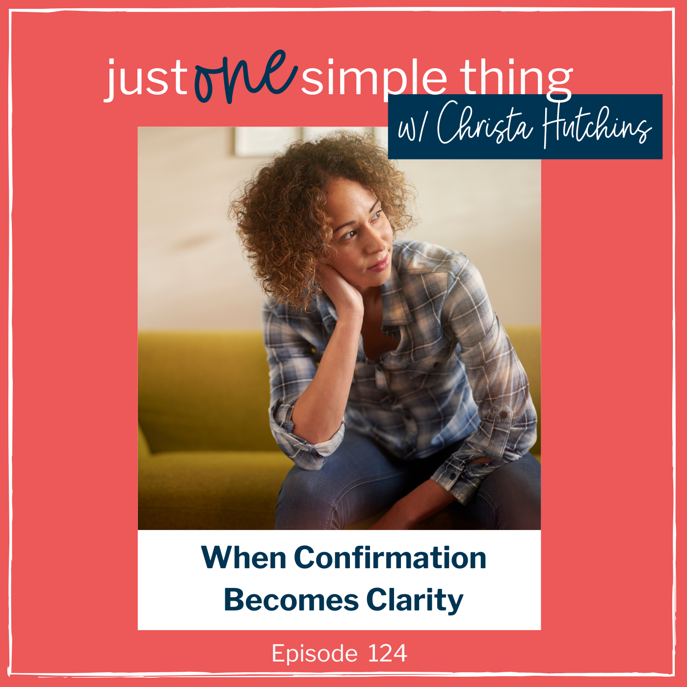 When Confirmation Helps You Find Clarity