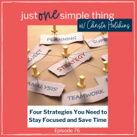 Four Strategies You Need to Stay Focused and Save Time