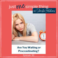 Are You Waiting or Procrastinating?